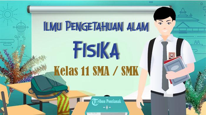 60 SOAL UAS Fisika Kelas 11 SMA Semester 1 Kurikulum Merdeka 2024, Jawaban SAS PAS Pilihan Ganda