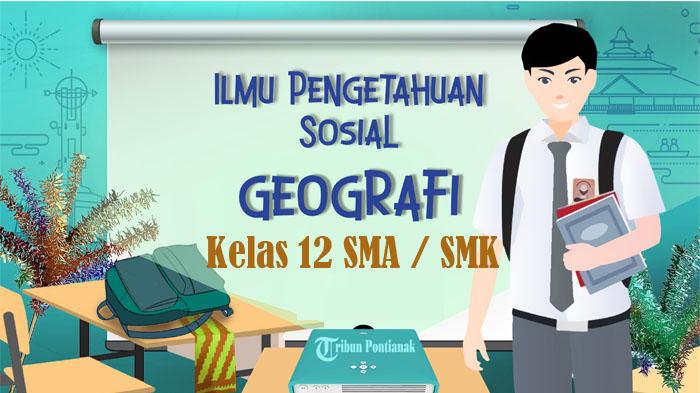 55-SOAL-Ujian-Sekolah-Geografi-Kelas-12-SMA-SMK-Kunci-Jawaban-UAS-PAS-SAS-Semester-1.jpg