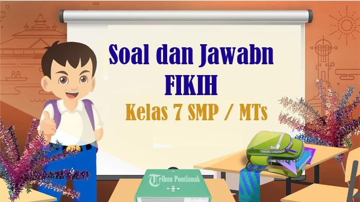 60-SOAL-Fikih-Kelas-7-SMP-MTs-Semester-2-Kunci-Jawaban-UKK-SAT-PAT-2024-Pilihan-Ganda.jpg