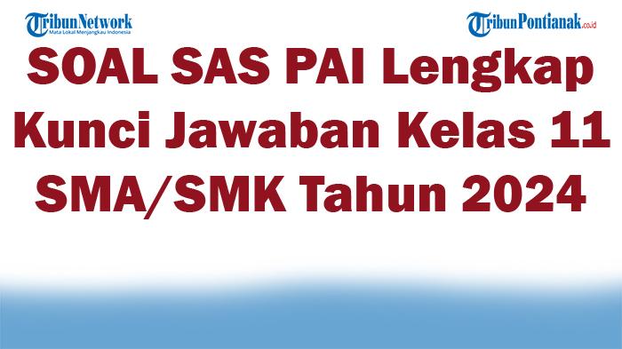 60-SOAL-SAS-PAI-Lengkap-Kunci-Jawaban-Kelas-11-SMASMK-Tahun-2024.jpg