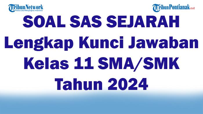 60-SOAL-SAS-SEJARAH-Lengkap-Kunci-Jawaban-Kelas-11-SMASMK-Tahun-2024.jpg