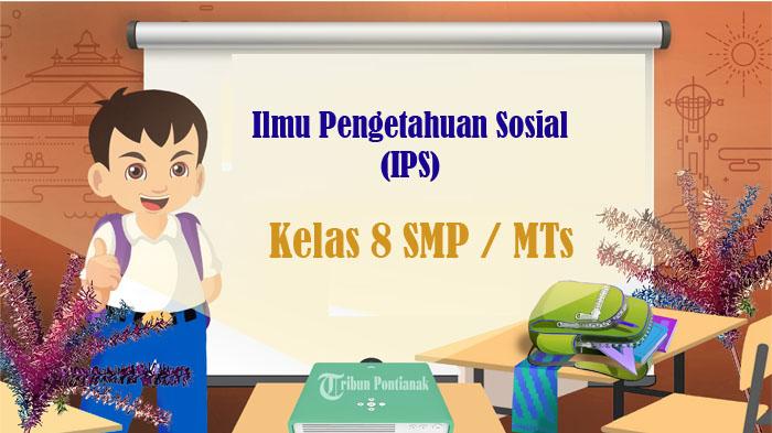 45 Soal IPS Kelas 8 SMP Semester 2 Kurikulum Merdeka 2025, Kunci Jawaban Pilihan Ganda