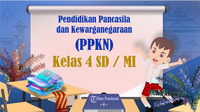 Soal PPKN Kelas 4 SD Semester 2 Kurikulum Merdeka Tahun 2025, Kunci Jawaban Pilihan Ganda