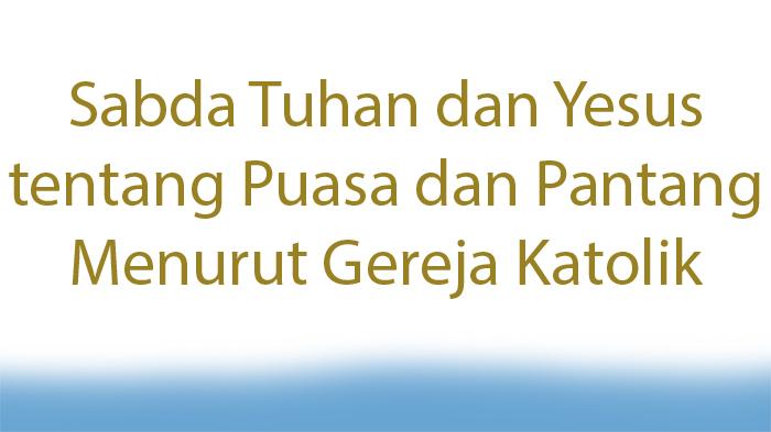 Apa-Sabda-Tuhan-tentang-Puasa-dan-Pantang-Bagaimana-Pandangan-Yesus-tentang-Puasa-dan-Pantang.jpg