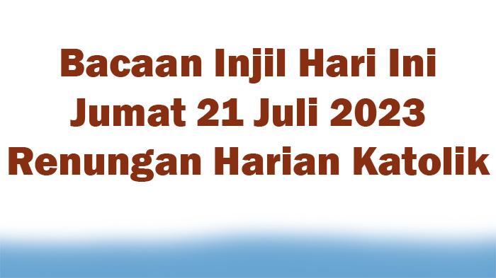 Bacaan-Injil-Hari-Ini-Jumat-21-Juli-2023-dan-Renungan-Harian-Katolik.jpg