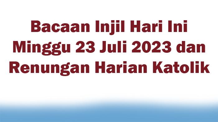 Bacaan-Injil-Hari-Ini-Minggu-23-Juli-2023-dan-Renungan-Harian-Katolik.jpg