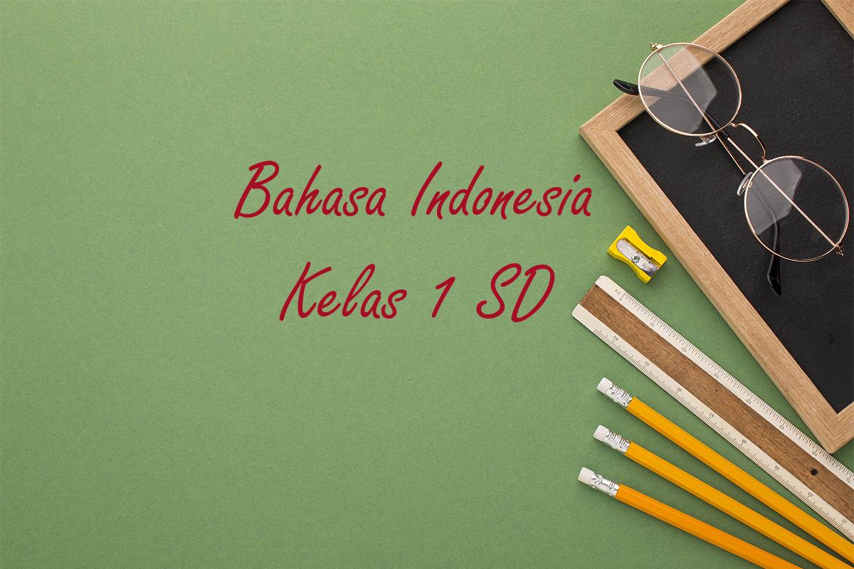 Contoh Soal Sumatif Akhir Tahun Bahasa Indonesia Kelas 1 SD