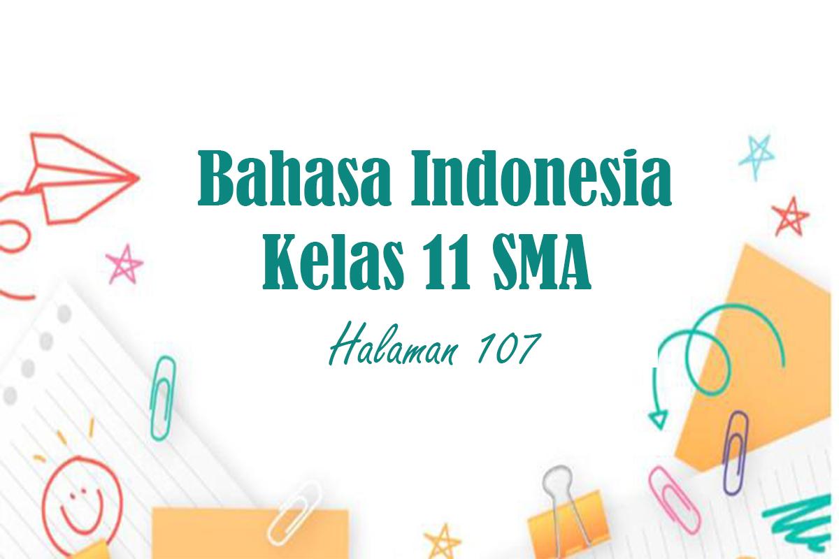 Bahasa-Indonesia-Kelas-11-SMA-Semester-1-Kurikulum-Merdeka-Halaman-107.jpg