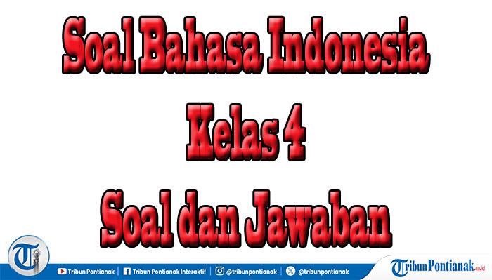 45 Jawaban Paket Soal Essay Bahasa Indonesia Kelas 4 Semester 2, Ujian dan Ulangan Sekolah