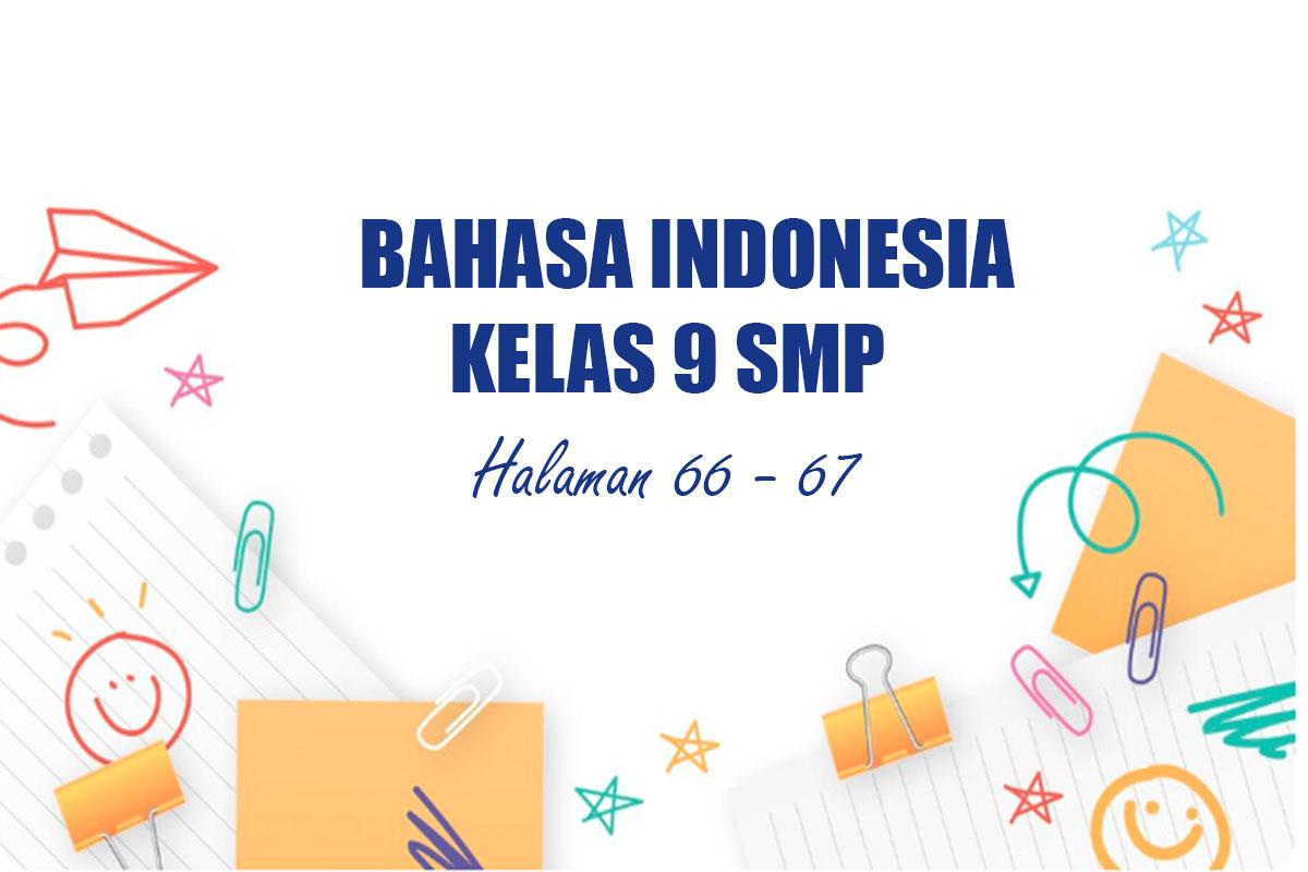 Bahasa-Indonesia-Kelas-9-SMP-Semester-1-Kurikulum-Merdeka-Halaman-66-67.jpg