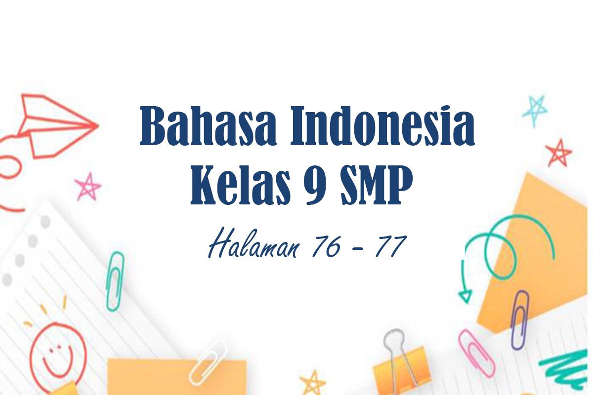 Bahasa-Indonesia-Kelas-9-SMP-Semester-1-Kurikulum-Merdeka-Halaman-76-77.jpg