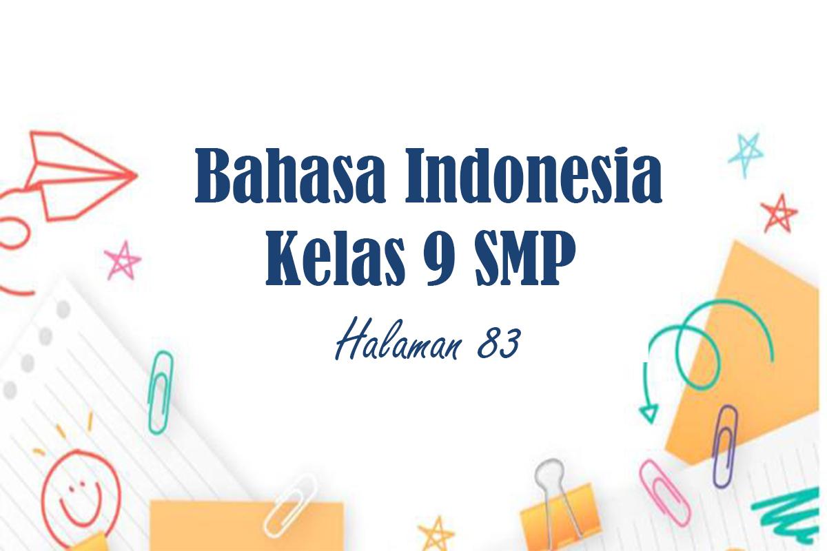 Bahasa-Indonesia-Kelas-9-SMP-Semester-1-Kurikulum-Merdeka-Halaman-83.jpg