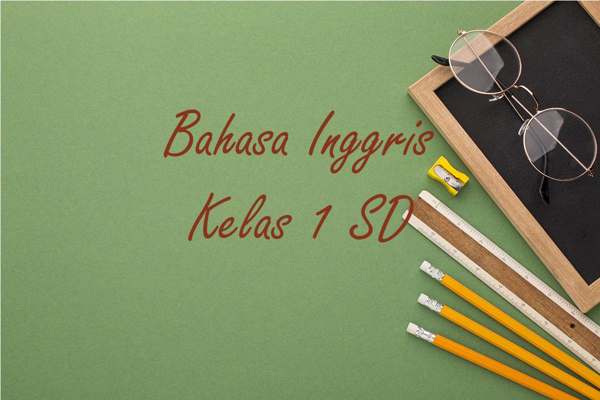 Contoh Soal Sumatif Akhir Tahun Bahasa Inggris Kelas 1 SD