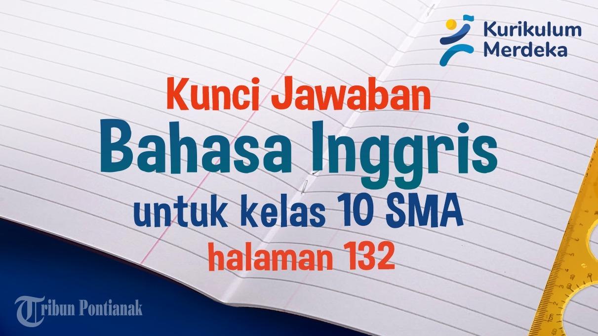 Materi Jawaban dan Soal Bahasa Inggris Kelas 10 SMA Halaman 132 Kurikulum Merdeka
