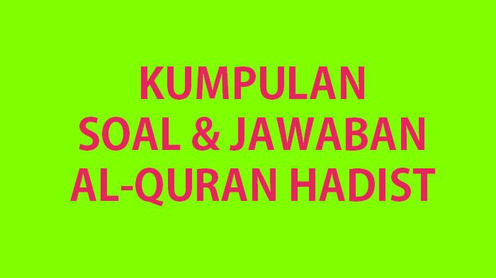 Berikut-adalah-kumpulan-soal-ulangan-Alquran-Hadist-kelas-9.jpg