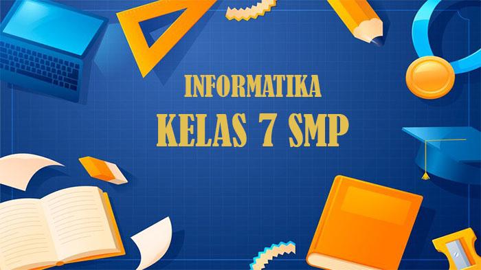 50 Soal Informatika Kelas 7 SMP Semester 2 Kurikulum Merdeka Tahun 2025, Jawaban Pilihan Ganda