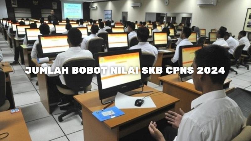 Jumlah Bobot Nilai SKB CPNS 2024 Lengkap Daftar Materi Pokok SKB CPNS 2024