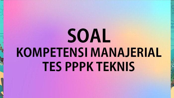 BOCORAN Soal PPPK Teknis 2023-2024 Lengkap Kunci Jawaban Soal Kompetensi Manajerial P3K Teknis