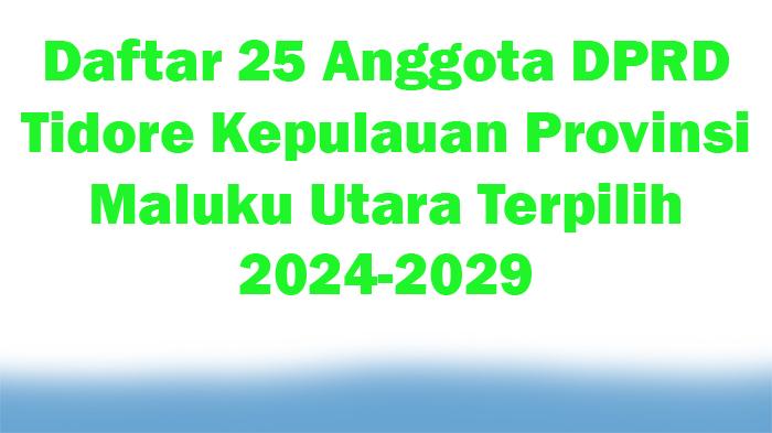 Daftar-25-Anggota-DPRD-Tidore-Kepulauan-Provinsi-Maluku-Utara-Terpilih-2024-2029.jpg