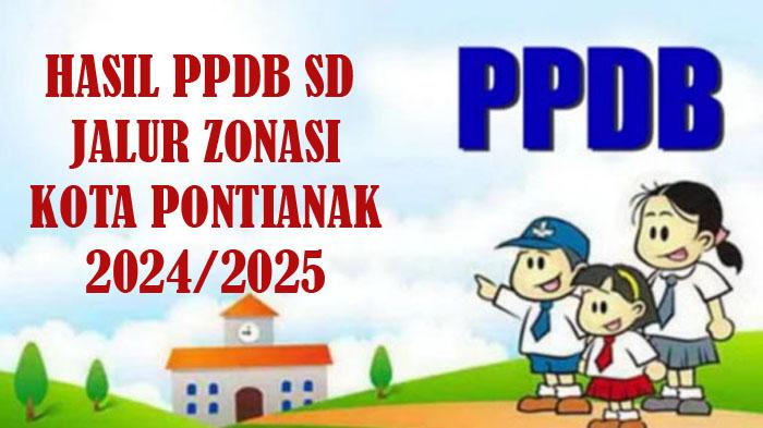 HASIL-PPDB-SD-Negeri-di-Kota-Pontianak-2024-Diumumkan-Hari-Ini-Cek-Jadwal-Daftar-Ulang-Masuk-SD.jpg