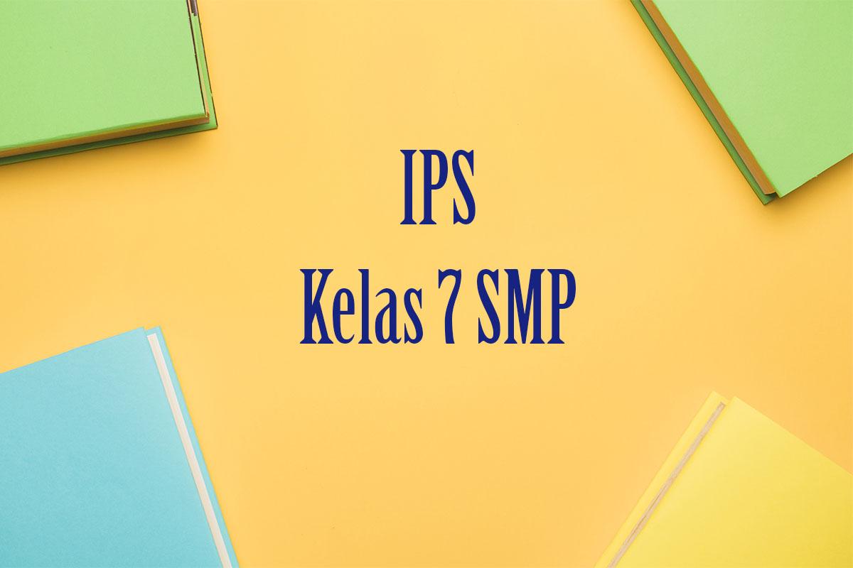 50 Soal Essay dan Kunci Jawaban IPS Kelas 7 SMP MTs Ulangan/Ujian Semester 2 Terbaru Thn 2026