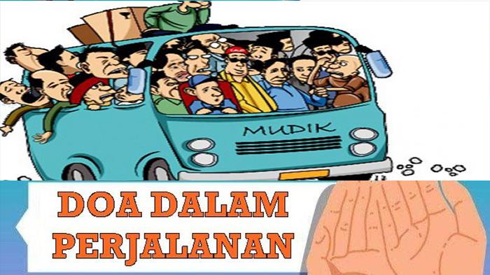Doa Mudik Lebaran 2023 Supaya Diberi Keselamatan Sampai Tujuan Lengkap Doa Saat Dikampung Halaman