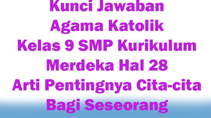 Jawaban-Agama-Katolik-Kelas-9-SMP-Kurikulum-Merdeka-Hal-28-Arti-Pentingnya-Cita-cita-Bagi-Seseorang.jpg