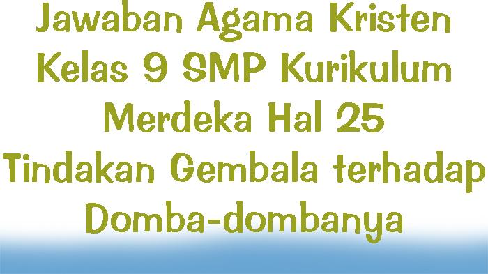 Jawaban-Agama-Kristen-Kelas-9-SMP-Kurikulum-Merdeka-Hal-25-Tindakan-Gembala-terhadap-Domba-dombanya.jpg