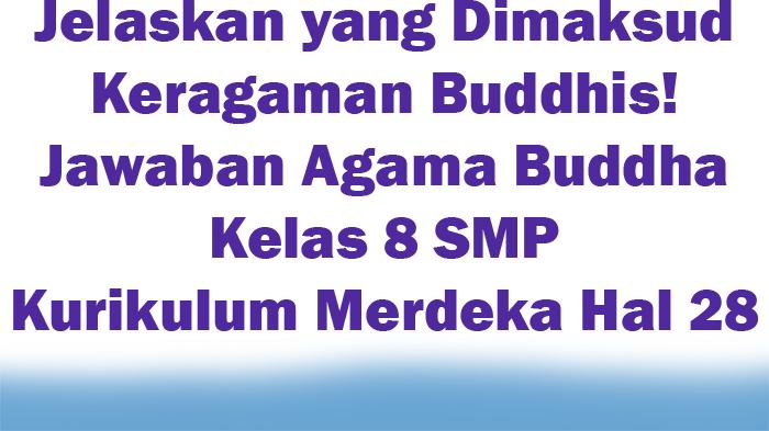 Jelaskan-yang-Dimaksud-Keragaman-Buddhis-Jawaban-Agama-Buddha-Kelas-8-SMP-Kurikulum-Merdeka-Hal-28.jpg