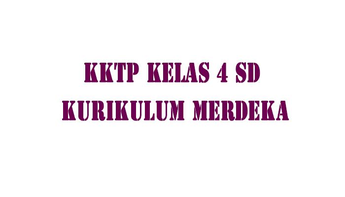 LINK Download KKTP Kelas 4 SD Fase B Kurikulum Merdeka, Lengkap Semua Materi Pelajaran Semester 1 2
