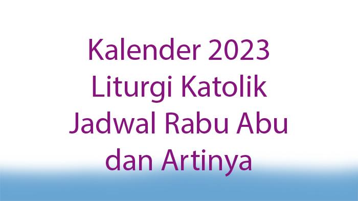 Kalender-2023-Liturgi-Katolik-Jadwal-Rabu-Abu-Hari-Pertama-Masa-Prapaskah-dan-Artinya.jpg