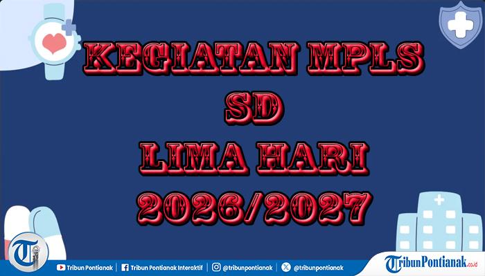 Kegiatan MPLS SD Hari Ini hingga 5 Hari Kedepan, Lengkap Susunan Kegiatan Bagi Anak - Tribunpontianak.co.id