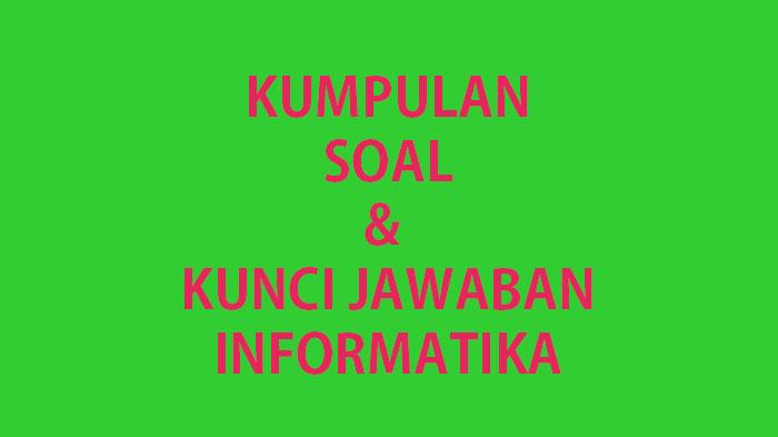 Kumpulan-soal-Informatika-kelas-7-SMPMTs-terbaru-semester-1.jpg