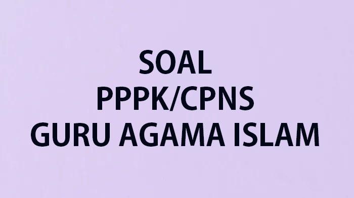 LATIHAN Soal PPPK GURU Kompetensi Guru Agama Lengkap Kunci Jawaban sebagai Panduan Belajar