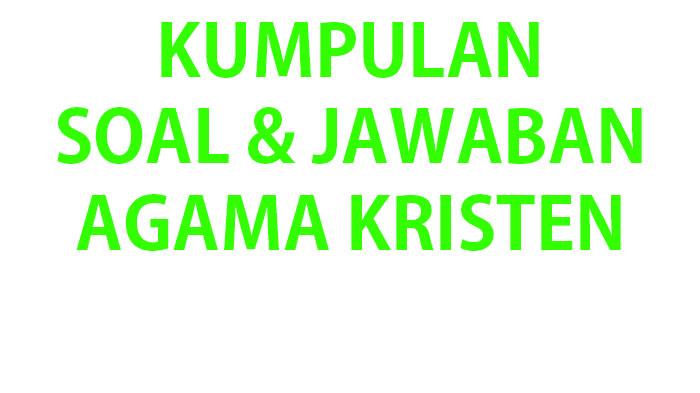 Kumpulan-soal-dan-jawaban-Agama-Kristen-kelas-8-SMP.jpg