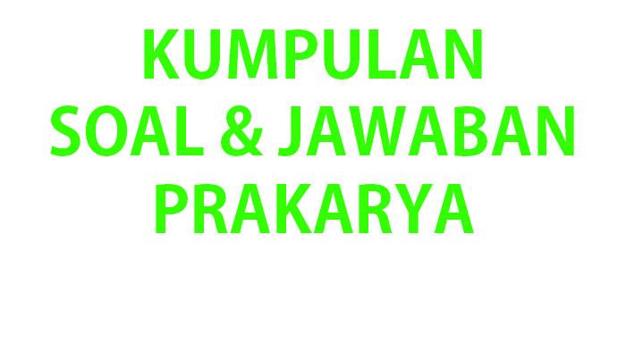 Kumpulan-soal-dan-jawaban-Prakarya-kelas-7-SMPMTs.jpg