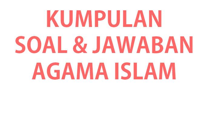 Kumpulan-soal-ujian-Agama-Islam-SDMI-terbaru-lengkap-kunci-jawaban.jpg