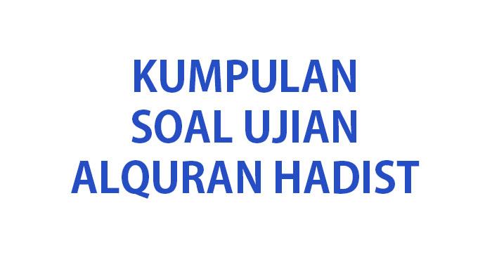 Kumpulan-soal-ujian-Alquran-Hadist-kelas-12-tahun-2024.jpg