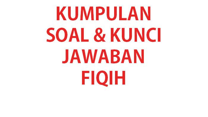 Kumpulan-soal-ujian-Fiqih-kelas-6-SDMI-lengkap-kunci-jawaban.jpg