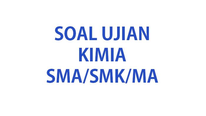 Kumpulan-soal-ujian-Kimia-SMASMKMA-tahun-2024-lengkap-kunci-jawaban.jpg