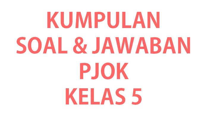 Kumpulan-soal-ujian-PJOK-kelas-5-SDMI-lengkap-kunci-jawaban.jpg