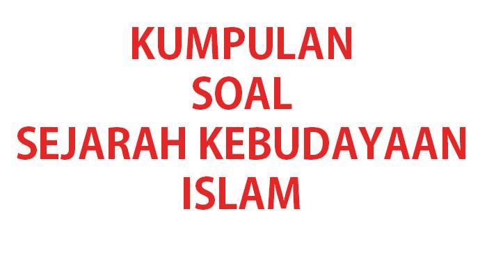 Kumpulan-soal-ujian-Sejarah-Kebudayaan-Islam-kelas-10-5689.jpg
