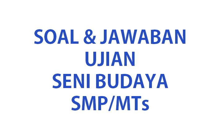 45 SOAL Sumatif Seni Budaya Kelas 8 Ulangan/Ujian Semester 2 Kurikulum Merdeka Lengkap Kunci Jawaban
