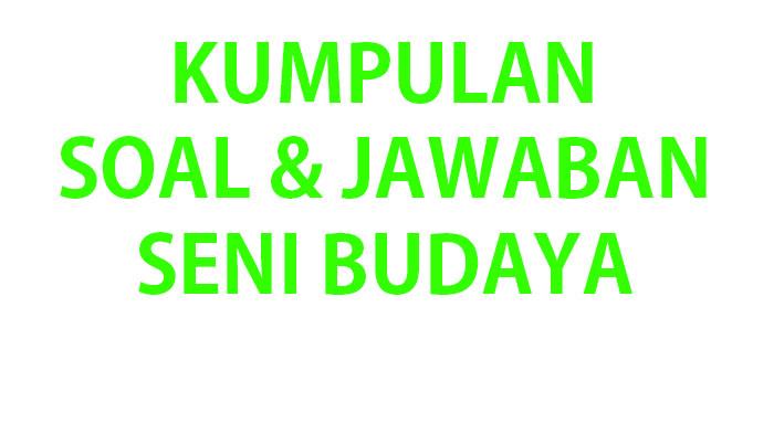 Kumpulan-soal-ujian-Seni-Budaya-kelas-8-SMP.jpg