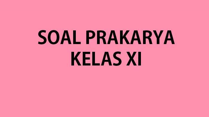 Kumpulan-soal-ujian-akhir-semester-atau-kenaikan-kelas-Prakarya-kelas-11-tahun-2023.jpg