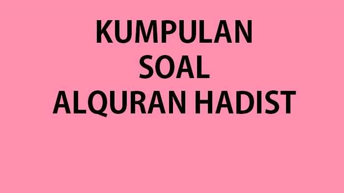 Kumpulan-soal-ujian-sekolah-Alquran-Hadist-kelas-9.jpg