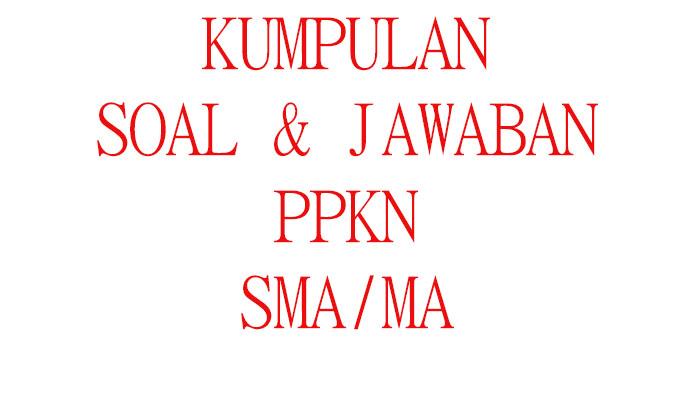 Kumpulan-soal-ujianulangan-PKN-kelas-10-lengkap-kunci-jawaban.jpg