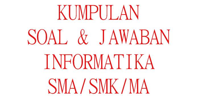 Kumpulan-soal-ujianulangan-TIK-Informatika-kelas-10-lengkap-kunci-jawaban.jpg