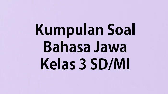 Kumpulan-soal-ulangan-Bahasa-Jawa-kelas-3-SD-terbaru-tahun-2023.jpg