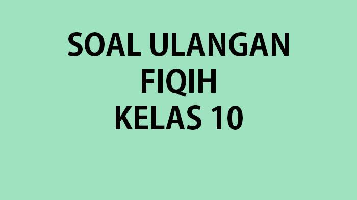 Kumpulan-soal-ulangan-Fiqih-kelas-10-SMAMA-2023.jpg